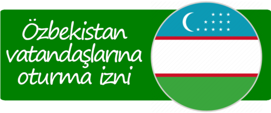Özbekistan vatandaşlarına oturma izni başvurusu