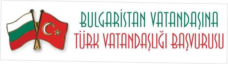 Bulgaristan vatandaşına Türk vatandaşlığı başvurusu