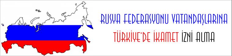 Rusya federasyonu vatandaşlarına Türkiye’de ikamet izni