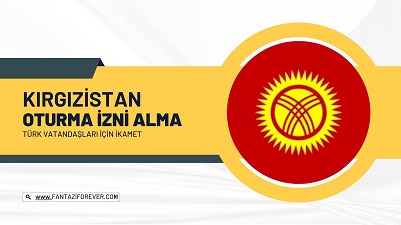 Kırgızistan Türklere Oturma İzni ve Çalışma İzni Veriyor Mu